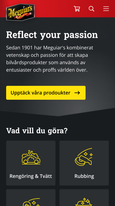 Meguiar's logotyp högst upp med röd och svart bakgrund. Texten "Reflect your passion" följt av "Sedan 1901 har Meguiar's kombinerat vetenskap och passion för att skapa bilvårdsprodukter som används av entusiaster och proffs världen över." Gul knapp med texten "Upptäck våra produkter" och pil. Under finns rubriken "Vad vill du göra?" med fyra ikoner och texter: "Rengöring & Tvätt," "Rubbing," och fler alternativ syns delvis.