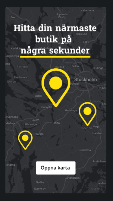 Hitta din närmaste butik på några sekunder. Karta över Stockholm med tre gula kartnålar och en knapp med texten "Öppna karta".